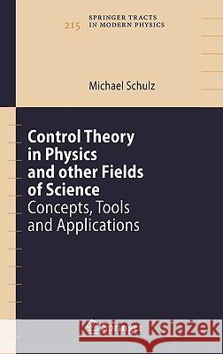 Control Theory in Physics and Other Fields of Science: Concepts, Tools, and Applications Schulz, Michael 9783540295143 Springer