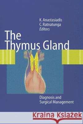 The Thymus Gland: Diagnosis and Surgical Management Anastasiadis, Kyriakos 9783540334255 Springer