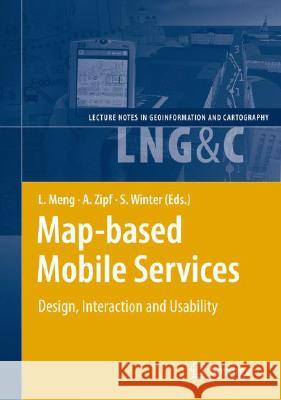 Map-Based Mobile Services: Design, Interaction and Usability Meng, Liqiu 9783540371090 SPRINGER-VERLAG BERLIN AND HEIDELBERG GMBH & 