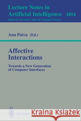 Affective Interactions: Towards a New Generation of Computer Interfaces Ana Paiva 9783540415206 Springer-Verlag Berlin and Heidelberg GmbH & 