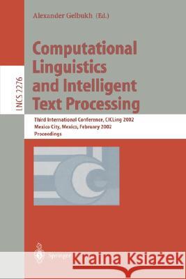 Computational Linguistics and Intelligent Text Processing: Second International Conference, CICLing 2001, Mexico-City, Mexico, February 18-24, 2001. Proceedings Alexander Gelbukh 9783540416876 Springer-Verlag Berlin and Heidelberg GmbH & 