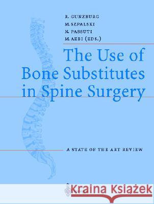 The Use of Bone Substitutes in Spine Surgery: A State of the Art Review Gunzburg, R. 9783540426875 Springer Berlin Heidelberg