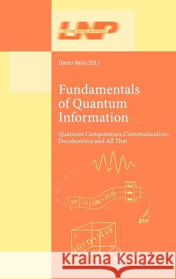 Fundamentals of Quantum Information: Quantum Computation, Communication, Decoherence and All That Heiss, Dieter 9783540433675 Springer
