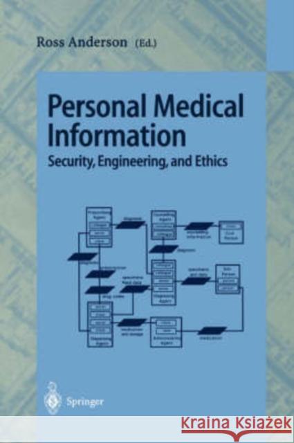 Personal Medical Information: Security, Engineering, and Ethics Anderson, Ross 9783540632443 Springer