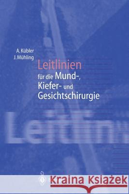 Leitlinien Für Die Mund-, Kiefer- Und Gesichtschirurgie Kübler, Alexander 9783540635666 Springer
