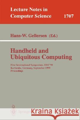 Handheld and Ubiquitous Computing: First International Symposium, Huc'99, Karlsruhe, Germany, September 27-29, 1999, Proceedings Gellersen, Hans-W 9783540665502 Springer