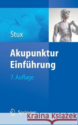 Akupunktur: Einführung Stux, Gabriel 9783540723554 Springer