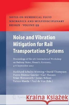 Noise and Vibration Mitigation for Rail Transportation Systems: Proceedings of the 9th International Workshop on Railway Noise, Munich, Germany, 4 - 8 Schulte-Werning, Burkhard 9783540748922 Not Avail