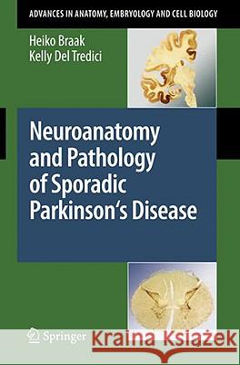 Neuroanatomy and Pathology of Sporadic Parkinson's Disease Heiko Braak Kelly Del Tredici 9783540798491 Springer