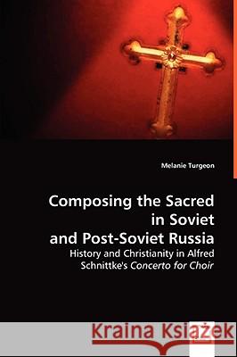 Composing the Sacred in Soviet and Post-Soviet Russia Melanie Turgeon 9783639033335 VDM VERLAG DR. MULLER AKTIENGESELLSCHAFT & CO