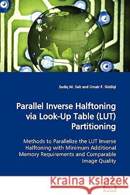 Parallel Inverse Halftoning via Look-Up Table (LUT) Partitioning Sait, Sadiq M. 9783639055252 VDM Verlag