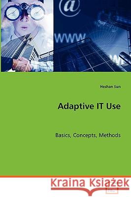 Adaptive IT Use Sun, Heshan 9783639069099 VDM Verlag