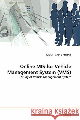 Online MIS for Vehicle Management System (VMS) A K M Harun-Ur-Rashid 9783639354973 VDM Verlag