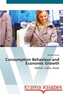 Consumption Behaviour and Economic Growth Slowik, Michael 9783639421729 AV Akademikerverlag
