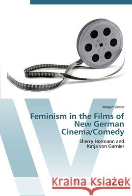 Feminism in the Films of New German Cinema/Comedy Sinner, Megan 9783639448702 AV Akademikerverlag