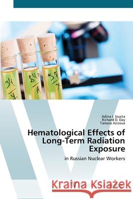 Hematological Effects of Long-Term Radiation Exposure Soaita, Adina I. 9783639454710 AV Akademikerverlag