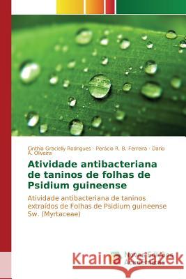 Atividade antibacteriana de taninos de folhas de Psidium guineense Rodrigues Cinthia Gracielly 9783639751697 Novas Edicoes Academicas
