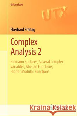 Complex Analysis 2: Riemann Surfaces, Several Complex Variables, Abelian Functions, Higher Modular Functions Freitag, Eberhard 9783642205538 0
