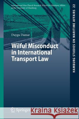 Wilful Misconduct in International Transport Law Duygu Damar 9783642215087 Springer