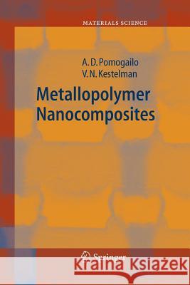 Metallopolymer Nanocomposites A D Pomogailo V N Kestelman  9783642422034 Springer