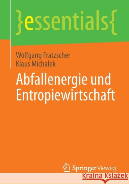 Abfallenergie Und Entropiewirtschaft Wolfgang Fratzscher Klaus Michalek  9783658039202 Springer