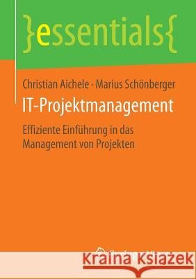 It-Projektmanagement: Effiziente Einführung in Das Management Von Projekten Aichele, Christian 9783658083885 Springer Vieweg