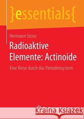 Radioaktive Elemente: Actinoide: Eine Reise Durch Das Periodensystem Sicius, Hermann 9783658098285 Springer Spektrum