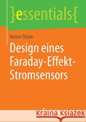 Design Eines Faraday-Effekt-Stromsensors Thiele, Reiner 9783658100971 Springer Vieweg