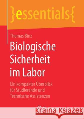 Biologische Sicherheit Im Labor: Ein Kompakter Überblick Für Studierende Und Technische Assistenzen Binz, Thomas 9783658228941 Springer, Berlin