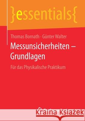 Messunsicherheiten - Grundlagen: Für Das Physikalische Praktikum Bornath, Thomas 9783658293840 Springer Spektrum
