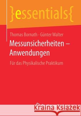 Messunsicherheiten - Anwendungen: Für Das Physikalische Praktikum Bornath, Thomas 9783658305642 Springer Spektrum
