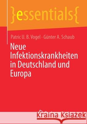 Neue Infektionskrankheiten in Deutschland Und Europa Patric U. B. Vogel G 9783658341473 Springer Spektrum