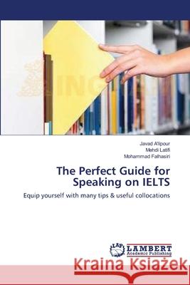 The Perfect Guide for Speaking on IELTS A'Lipour, Javad 9783659144554 LAP Lambert Academic Publishing