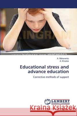 Educational stress and advance education A Makarenko, A Khodos 9783659144653 LAP Lambert Academic Publishing