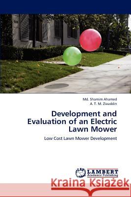 Development and Evaluation of an Electric Lawn Mower MD Shamim Ahamed, A T M Ziauddin 9783659147029 LAP Lambert Academic Publishing