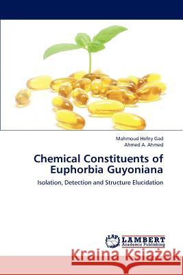 Chemical Constituents of Euphorbia Guyoniana Hefny Gad Mahmoud, A Ahmed Ahmed 9783659304453 LAP Lambert Academic Publishing