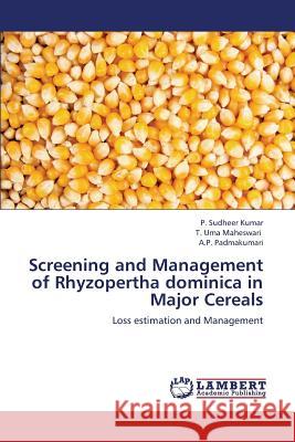 Screening and Management of Rhyzopertha dominica in Major Cereals P Sudheer Kumar, T Uma Maheswari, A P Padmakumari 9783659380921 LAP Lambert Academic Publishing