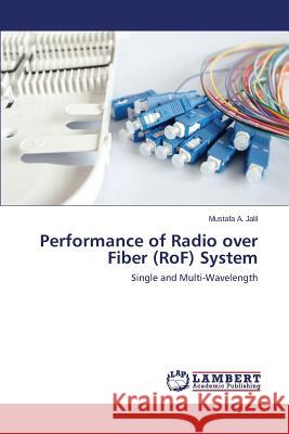 Performance of Radio over Fiber (RoF) System A Jalil Mustafa 9783659634208 LAP Lambert Academic Publishing