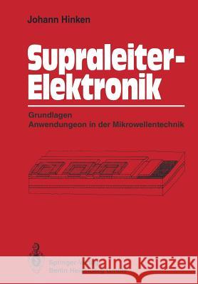 Supraleiter-Elektronik: Grundlagen Anwendungen in Der Mikrowellentechnik Hinken, Johann H. 9783662101513 Springer