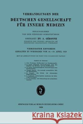 Verhandlungen Der Deutschen Gesellschaft Für Innere Medizin: Vierzigster Kongress Gehalten Zu Wiesbaden Vom 16.-19. April 1928 Gérone, A. 9783662426388 J.F. Bergmann-Verlag