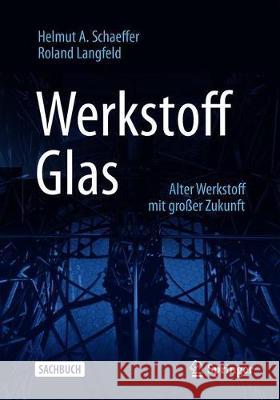 Werkstoff Glas: Alter Werkstoff Mit Großer Zukunft Schaeffer, Helmut A. 9783662602591 Springer Vieweg