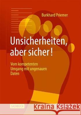 Unsicherheiten, Aber Sicher!: Vom Kompetenten Umgang Mit Ungenauen Daten Priemer, Burkhard 9783662639894 Springer