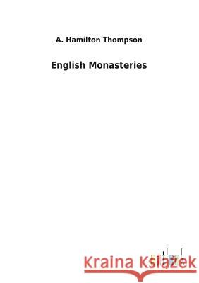 English Monasteries A Hamilton Thompson 9783732629350 Salzwasser-Verlag Gmbh