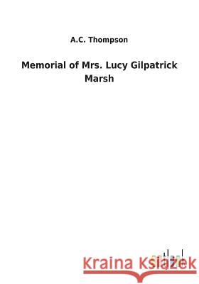 Memorial of Mrs. Lucy Gilpatrick Marsh A C Thompson 9783732629398 Salzwasser-Verlag Gmbh