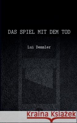 Das Spiel mit dem Tod Lui Demmler 9783735741127 Books on Demand