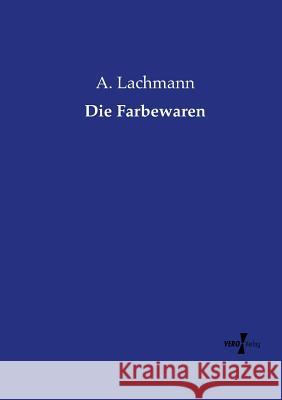 Die Farbewaren A Lachmann 9783737211765 Vero Verlag