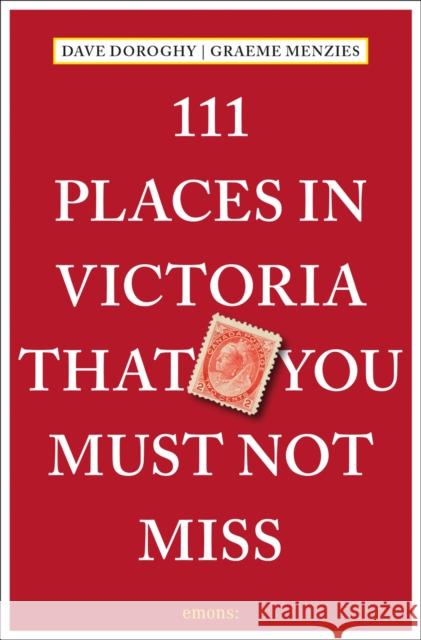 111 Places in Victoria That You Must Not Miss Menzies, Graeme 9783740817206 Emons Verlag GmbH