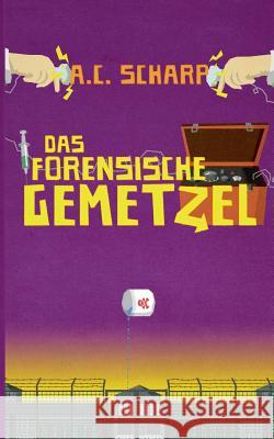 Das forensische Gemetzel A C Scharp 9783746010762 Books on Demand