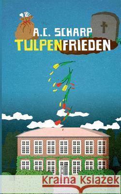 Tulpenfrieden A C Scharp 9783746082257 Books on Demand