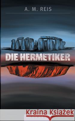 Die Hermetiker A M Reis 9783748126522 Books on Demand